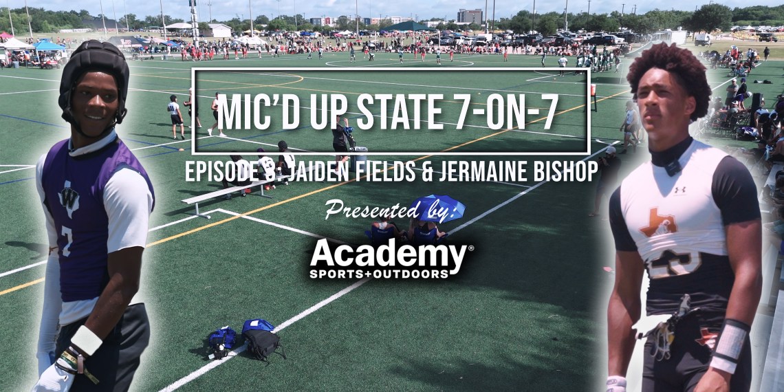 Mic’d Up: State 7-on-7 Presented by Academy Sports + Outdoors | Ep 3 Jaiden Fields & Jermaine Bishop