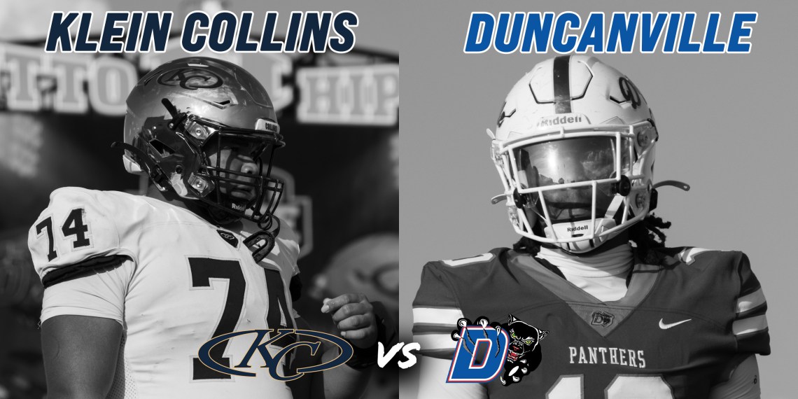 #23 Klein Collins vs #8 Duncanville 6A D1 TOP 25 REGIONAL SEMI-FINAL PLAYOFFS MATCH-UP #txhsfb